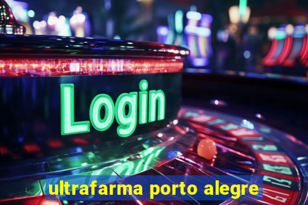 ultrafarma porto alegre